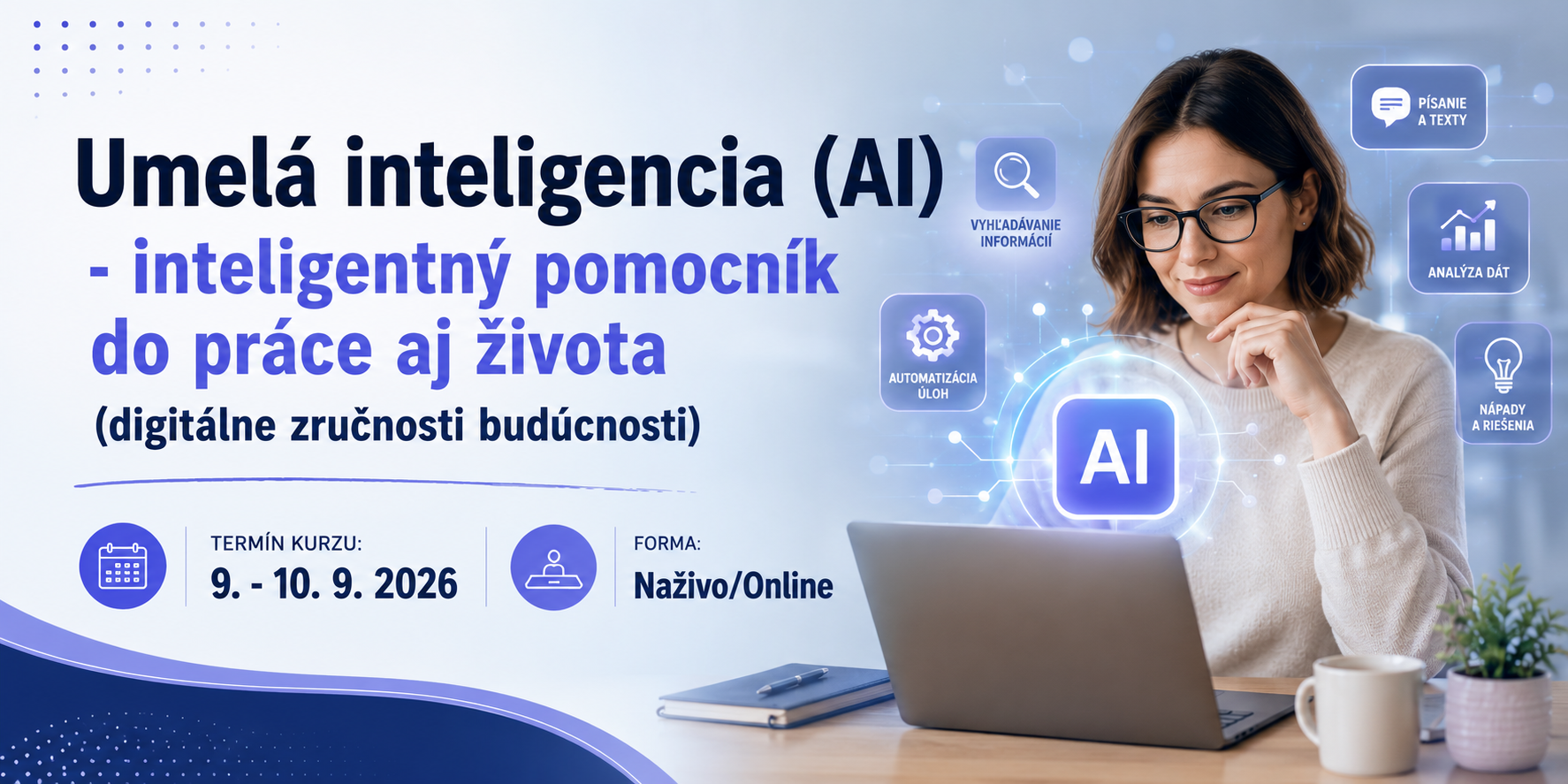 Umelá inteligencia (AI) - inteligentný pomocník do práce aj života, 9. - 10. 9. 2026, online